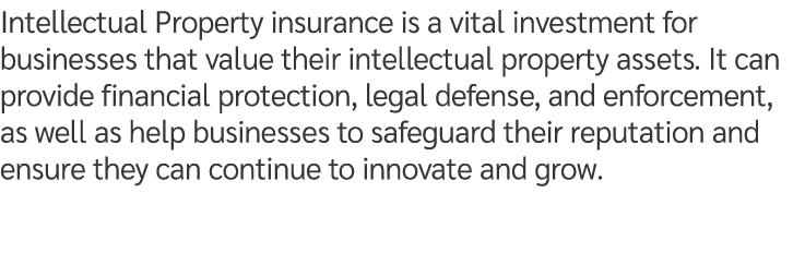 Intellectual Property insurance is a vital investment for businesses that value their intellectual property assets. I...